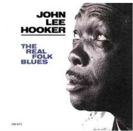Texte: "JOHN LEE HOOKER", "THE REAL FOLK BLUES". Schwarze Person blickt auf.