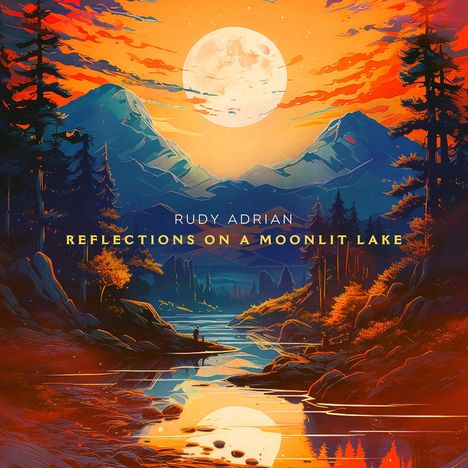 Rudy Adrian: Reflections On A Moonlit Lake, CD