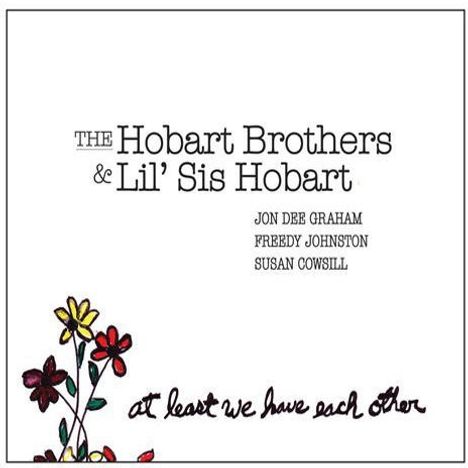 The Hobart Brothers &amp; Lil' Sis Hobart: At Least We Have Each Other (180g), LP