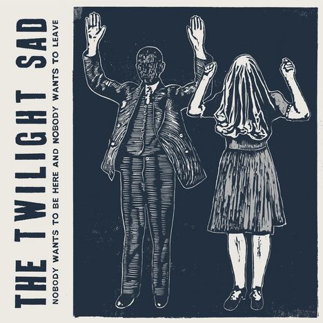 The Twilight Sad: Nobody Wants To Be Here &amp; Nobody Wants To Leave, CD