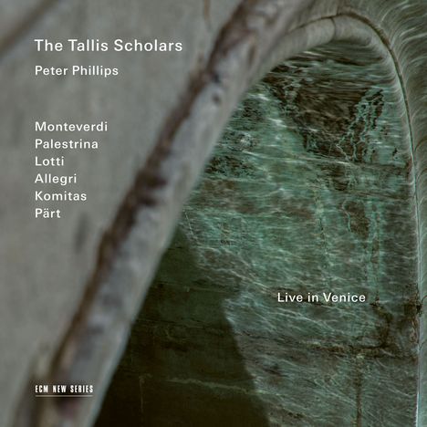 "The Tallis Scholars", "Peter Phillips". Monteverdi, Palestrina, Lotti, Allegri, Komitas, Pärt. "Live in Venice". Grüntöne und Wasser.