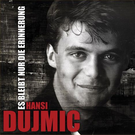 Hansi Dujmic: Es bleibt nur eie Erinnerung (Best Of), CD