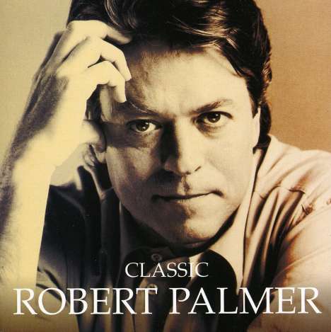 Robert Palmer: Classic Robert Palmer (The Masters Collection), CD