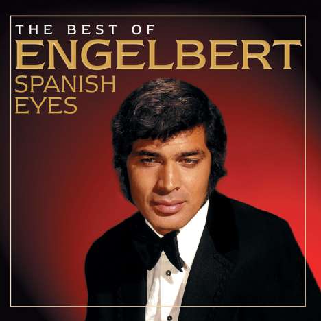 Engelbert Humperdinck: Spanish Eyes: The Best Of Engelbert, CD