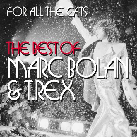 Marc Bolan &amp; T.Rex: For All The Cats: The Best Of Marc Bolan &amp; T.Rex, 2 CDs