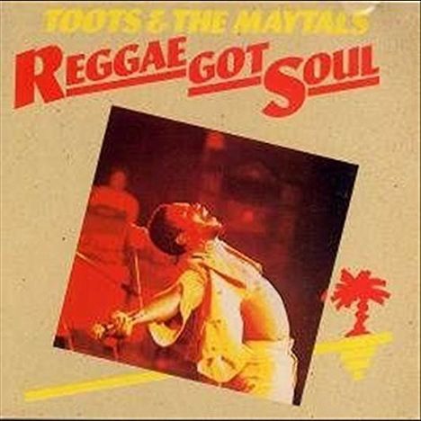 Toots &amp; The Maytals: Reggae Got Soul, CD