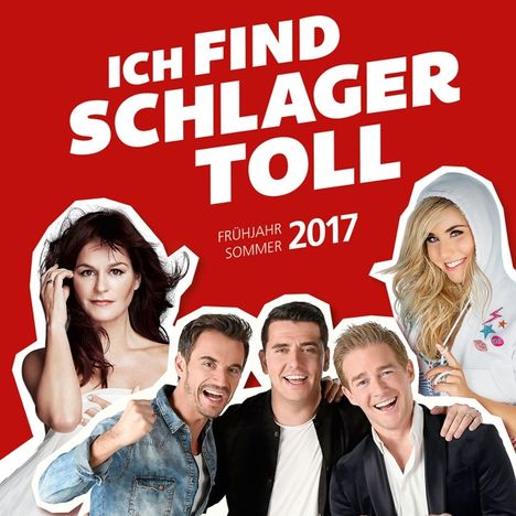 Ich find Schlager toll: Frühjahr/Sommer 2017, 2 CDs