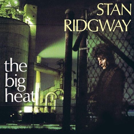 Stan Ridgway: The Big Heat + 6 Bonus Tracks, CD