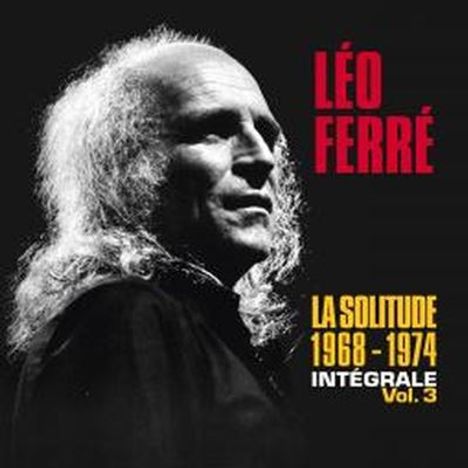 Leo Ferre (1916-1993): Intégrale 1968 - 1974 / La Solitude (Vol.3), 18 CDs