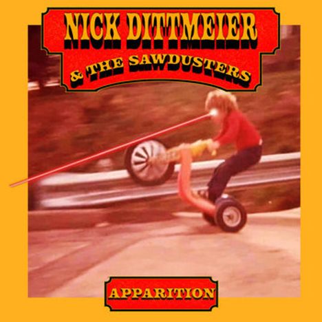 "Nick Dittmeier & The Sawdusters" oben, "Apparition" unten. Kind auf Dreirad mit roten Laseraugen, gelber Rahmen.