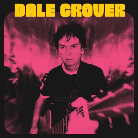 Oben steht in gelber Schrift: "DALE CROVER". Darunter eine Person mit Gitarre, in pinkem Licht und verschwommener Umgebung.