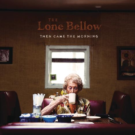 The Lone Bellow: Then Came the Morning, CD