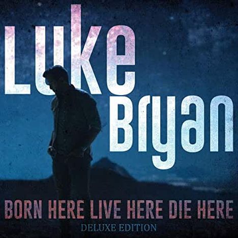 Luke Bryan: Born Here Live Here Die Here (Deluxe Edition), CD