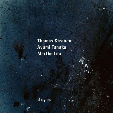 Thomas Strønen, Ayumi Tanaka &amp; Marthe Lea: Bayou, LP