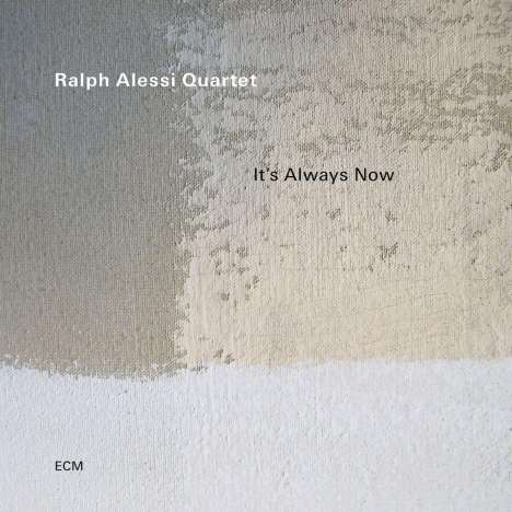 Ralph Alessi (geb. 1963): It's Always Now, CD