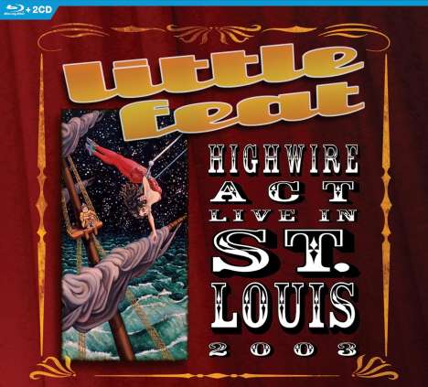 Little Feat: Highwire Act: Live in St. Louis 2003, 2 CDs und 1 Blu-ray Disc