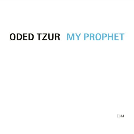 Oded Tzur (geb. 1984): My Prophet, CD