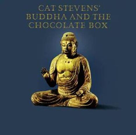 Text: "CAT STEVENS' BUDDHA AND THE CHOCOLATE BOX". Eine goldene Buddha-Statue in sitzender Meditationshaltung.