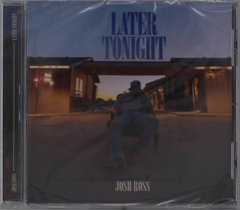 Der Text lautet "LATER TONIGHT" oben, "JOSH ROSS" unten. Ein Mann sitzt auf einem Stuhl in einer beleuchteten Einfahrt.