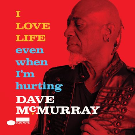 Dave McMurray (geb. 1958): I LOVE LIFE even when I’m hurting, CD