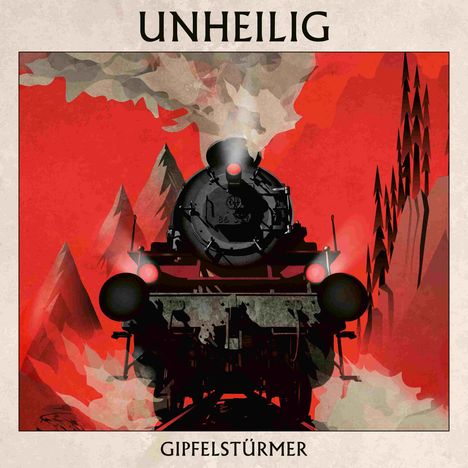 "UNHEILIG" oben, "GIPFELSTÜRMER" unten. Illustration einer Dampflok vor rotem Hintergrund mit Bergen.