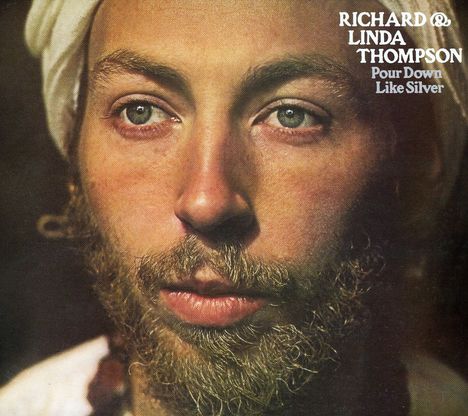 Richard &amp; Linda Thompson: Pour Down Like Silver, CD