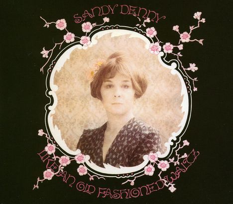 Sandy Denny: Like An Old Fashioned Waltz, CD