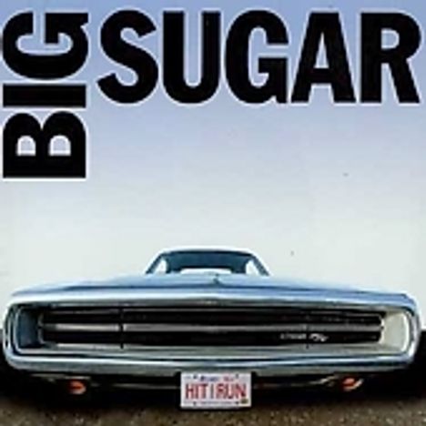 Big Sugar: Hit & Run - Greatest Hi, CD