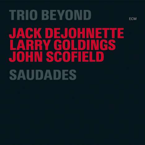 Trio Beyond (Jack DeJohnette, Larry Goldings &amp; John Scofield): Saudades - Live 2004, 2 CDs