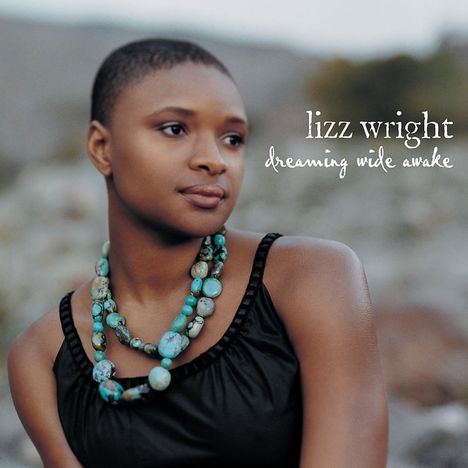 Lizz Wright (geb. 1980): Dreaming Wide Awake, CD