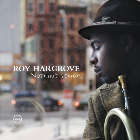 Roy Hargrove (1969-2018): Nothing Serious, CD