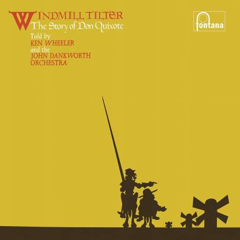 Ken Wheeler &amp; The John Dankworth Orchestra: Windmill Tilter (The Story Of Don Quixote) (remastered) (180g), LP