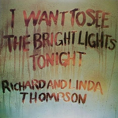 Richard &amp; Linda Thompson: I Want To See The Bright Lights Tonight (180g), LP