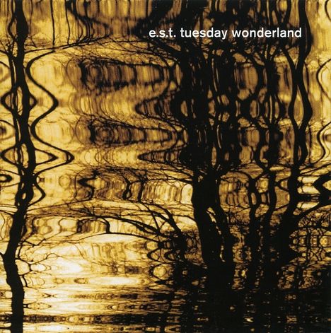E.S.T. - Esbjörn Svensson Trio: Tuesday Wonderland, CD