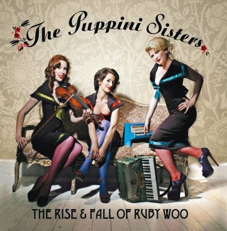 The Puppini Sisters: The Rise &amp; Fall Of Ruby, CD