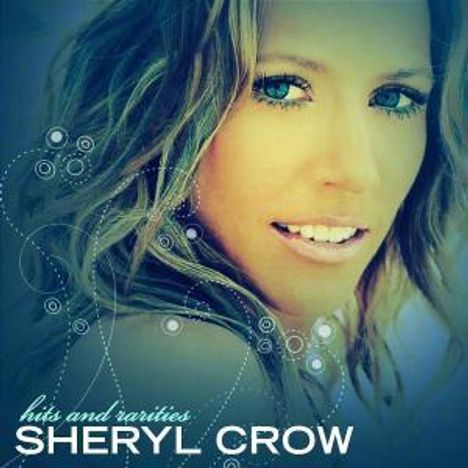 Sheryl Crow: Hits And Rarities, CD