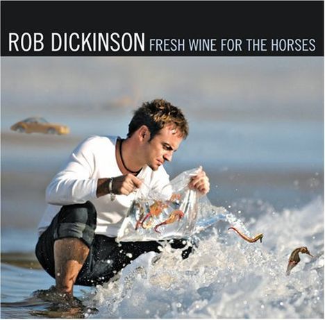 Rob Dickinson: Fresh Wine For The Horses, 2 CDs