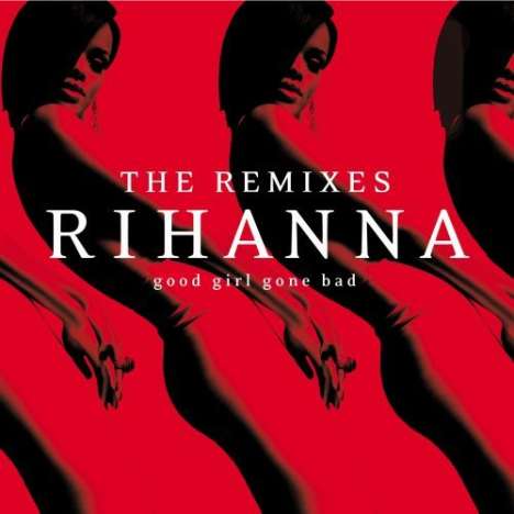 Rihanna: Good Girl Gone Bad (The Remixes), CD