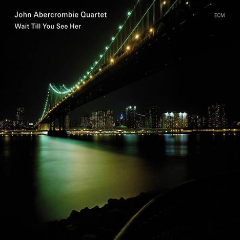 John Abercrombie (1944-2017): Wait Till You See Her, CD