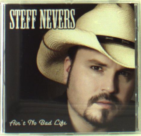 Steff Nevers: Ain't No Bad Life, CD