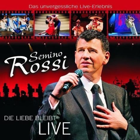 Semino Rossi: Die Liebe bleibt: Live 2010, 2 CDs
