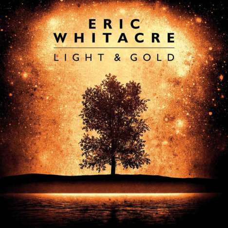 Eric Whitacre (geb. 1970): Chorwerke "Light &amp; Gold", CD