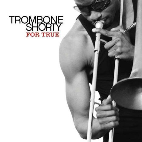 Trombone Shorty (Troy Andrews) (geb. 1986): For True, CD