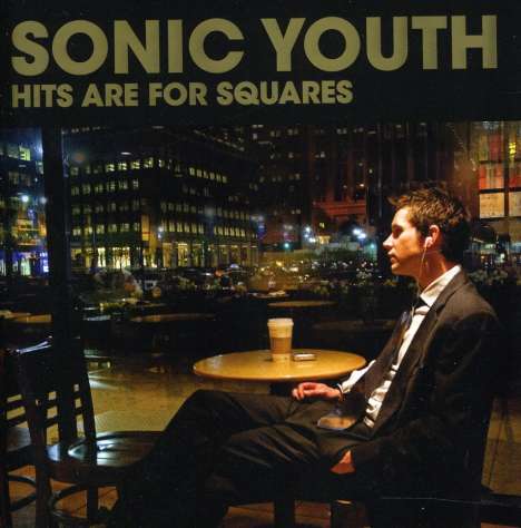 Sonic Youth: Hits Are For Squares, CD