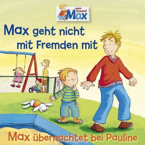 Max Folge 02: Max geht nicht mit Fremden/Max übernachtet ..., CD