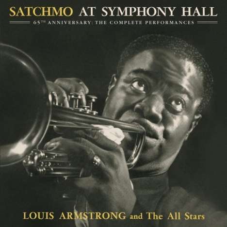 Louis Armstrong (1901-1971): Satchmo At Symphony Hall (65th Anniversary: The Complete Performances) (Limited Edition), 2 CDs