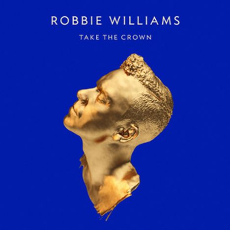 Robbie Williams: Take The Crown (Limited Deluxe Edition) (CD &amp; DVD), 1 CD und 1 DVD