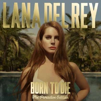 Lana Del Rey: Born To Die (The Paradise Edition) (Explicit Version), 2 CDs