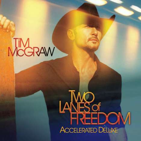 Tim McGraw: Two Lanes Of Freedom (Accelerate Deluxe), CD