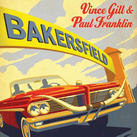 Vince Gill &amp; Paul Franklin: Bakersfield, CD